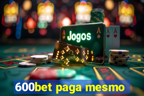 600bet paga mesmo